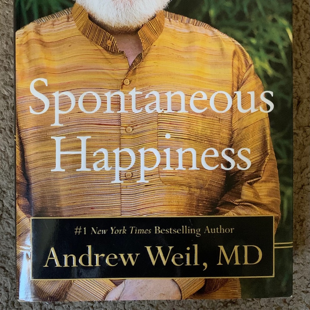 Spontaneous Hapiness By Andrew Weil, MD Hardcover